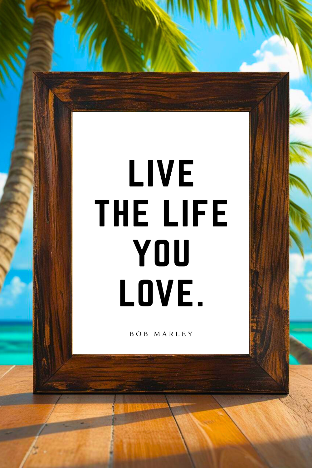 Live the Life You Love • 11x14